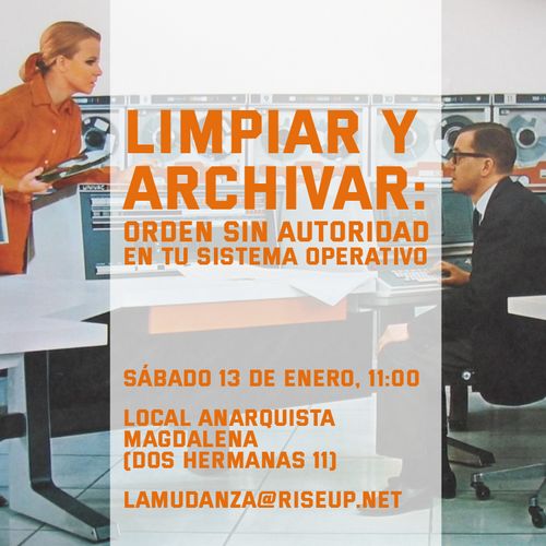 Fotografía de una mujer y un hombre en una sala de ordenadores, en los años 50. El texto dice:
Limpiar y archivar: orden sin autoridad en tu sistema operativo.