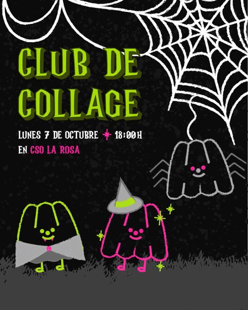 SPOOKY CLUB DE COLLAGE el LUNES 7 DE OCTUBRE a las SEIS DE LA TARDE en el CSO LA ROSA