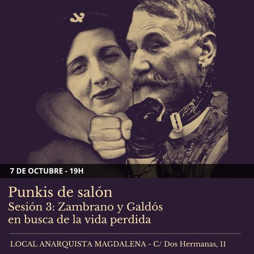 Taller de lectura. Punkis de salón. Sesión 3: Zambrano y Galdós en busca de la vida perdida.