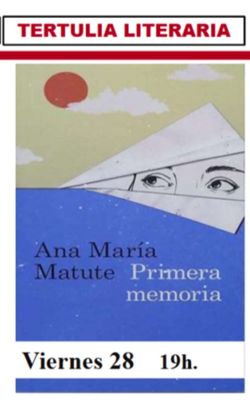 Tertulia literaria: "Primera memoria" de Ana María Matute