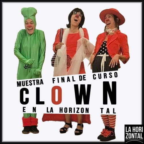 MUESTRA FIN DE CURSO DE CLOWN (Iniciación) DE LA HORIZONTAL